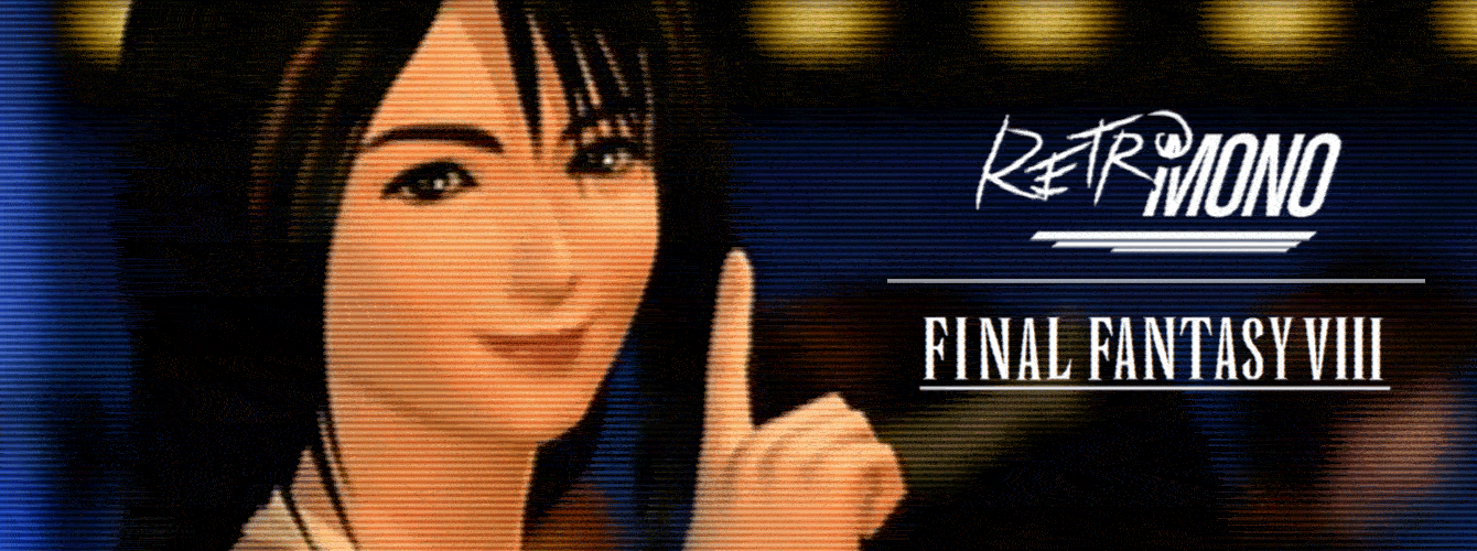 RetroMono: Final Fantasy VIII — Parte 1