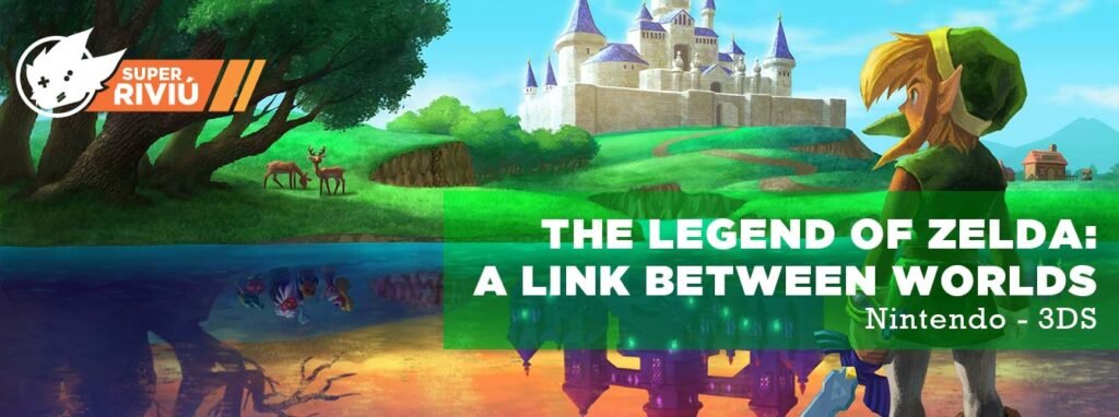 Súper Riviú: The Legend of Zelda: A Link Between Worlds