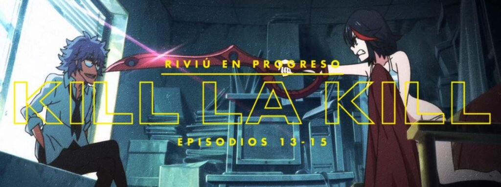 Kill la Kill: Recap Round Up (Ep 13-15)!