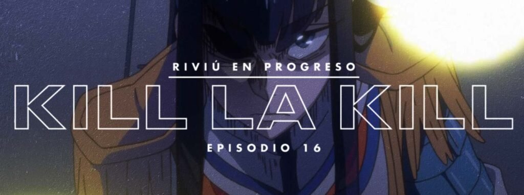 Kill la Kill Episodio 16: El Origen de las Especies