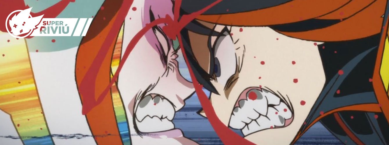 Super Riviú: Kill La Kill